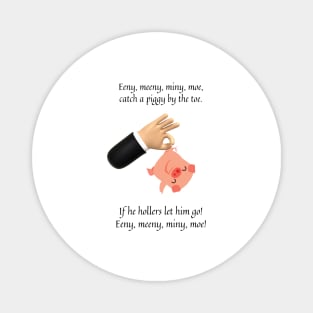 Eenie Meeny Miny Moe nursery rhyme Magnet